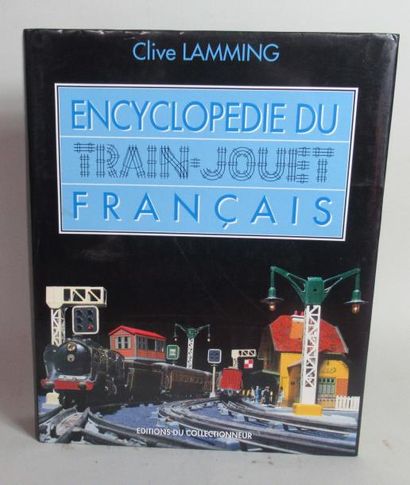 null Clive LAMMING "Encyclopédie du Train - Jouet français" Un volume - Editions...