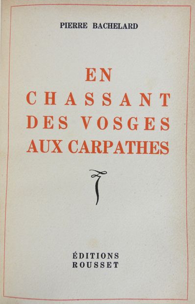 null BACHELARD (Pierre). En chassant des Vosges aux Carpathes. Paris, Éditions Rousset,...