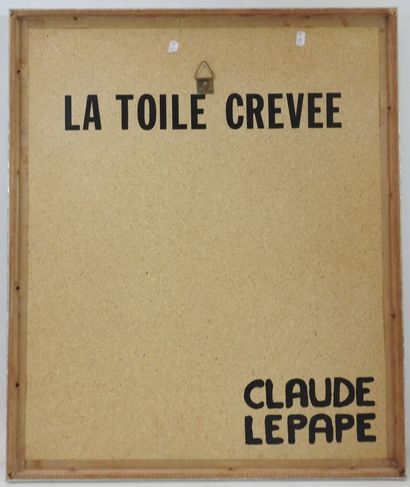 null Claude LEPAPE (1913-1994). La toile crevée. Huile sur panneau. Signé au dos...