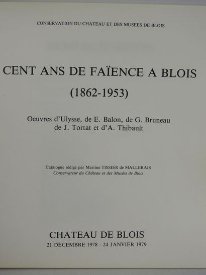 null CENT ans de faïence à Blois (1862-1953), catalogue exposition chateau de Blois...