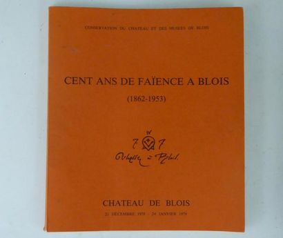 null Catalogue d’exposition : Cent ans de faïence à Blois (1862 – 1953). Château...