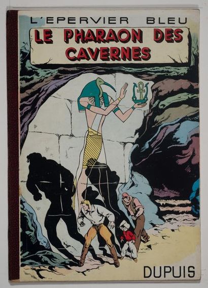 L'Epervier bleu - Le Pharaon des cavernes Édition originale de 1950. Album broché...