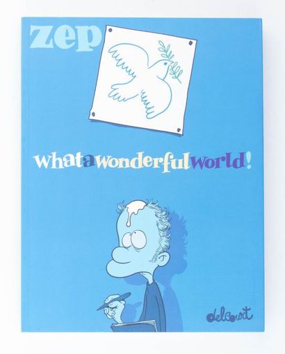 Zep - dédicace What a wonderful world. Édition originale agrémentée d'un superbe...
