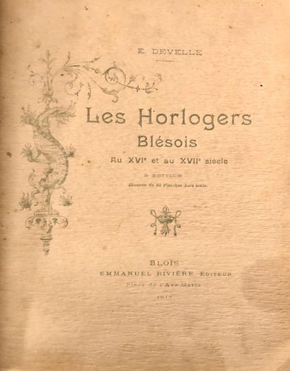null DEVELLE, E. Les horlogers Blésois au XVIe et XVIIe siècle, 2e édition, Blois...