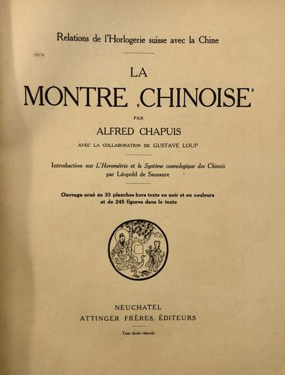 null CHAPUIS, Alfred. La Montre chinoise, Neuchâtel [1919]. In-4°, toile rouge dorée,...