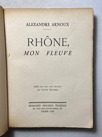 null Arnoux, Alexandre Rhône, mon fleuve. Édité à Paris chez Bernard Grasset en 1944....
