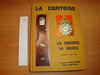 MAITZNER, Francis & MOREAU Jean La Comtoise, la Morbier, la Morez, Histoire et technique,...