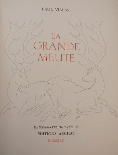 VIALAR (Paul) La Grande meute. Paris, Éditions Archat, 1945. In-4, en feuilles, emboîtage....