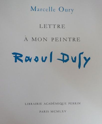 OURY (Marcelle) Lettre à mon peintre Raoul Dufy. Paris, Imprimerie nationale,1965....