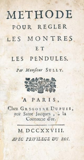 SULLY, Henri Méthode pour régler les montres et pendules, 1728. Gr in 16°, pl. basane...