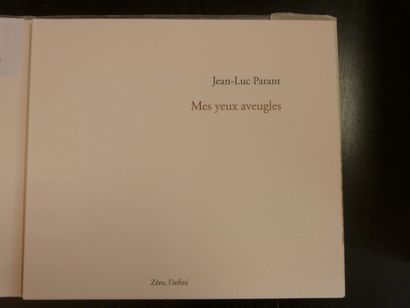 null «Mes yeux aveugles», Jean-Luc Parant Exemplaire n°2/33 - Editions Zéro, l'infini...