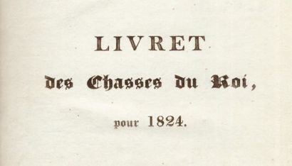 [LIVRET DES CHASSES]. Livret des chasses du Roi, pour 1824. S. l., 1824. Petit in-4°...