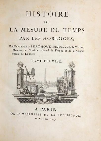 BERTHOUD, Ferdinand Histoire de la mesure du temps par les horloges, 2 vols an X....