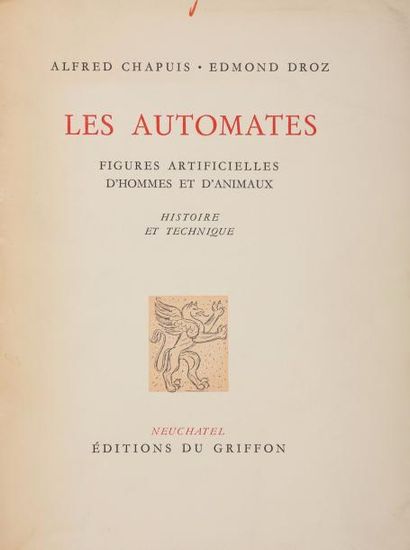 CHAPUIS, Alfred & DROZ, Edmond Les Automates figures artificielles d'hommes et d'animaux....