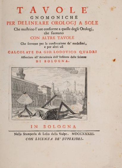 QUADRI, Gio. Lodovico Tavole gnomoniche er delineare orologj a sole..., Bologne 1733.
In-4°,...