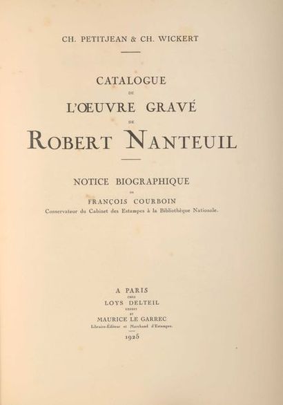 PETITJEAN, Ch & WICKERT, Ch. Catalogue de l'œuvre gravé de Robert Nanteuil, Notice...
