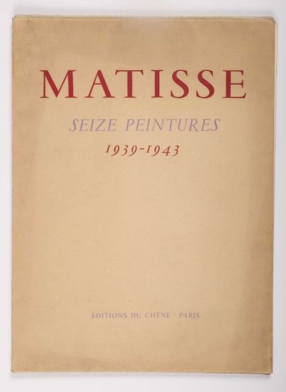 MATISSE - LEJARD, André. Matisse Seize peintures 1939-1943, Paris 1943. Grand in-4°,...