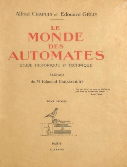 CHAPUIS, Alfred & GELIS, Edouard. Le Monde des automates, étude historique et technique,...