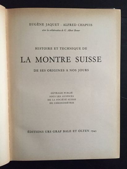 JAQUET, Eugène & CHAPUIS, Alfred. Technique et histoire de la montre suisse de ses...