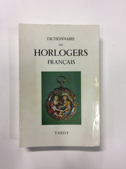 TARDY. Dictionnaire des horlogers français, 2 vols en un, 1972.
