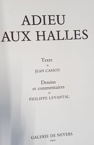 null Adieu aux Halles. Texte de Jean CASSOU, Dessins et Commentaires de Philippe...