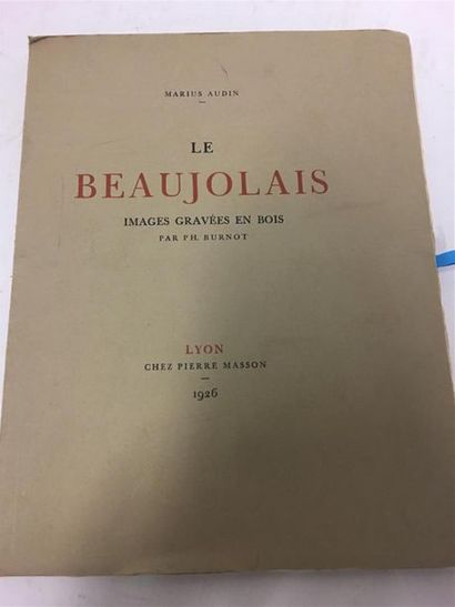 null AUDIN (Marius) : Le Beaujolais. Images gravées en bois par Ph. Burnot. Lyon,...