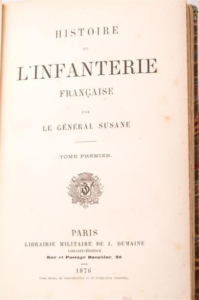 null SUSANE (Général Louis) : Histoire de l'infanterie française. Paris, Librairie...