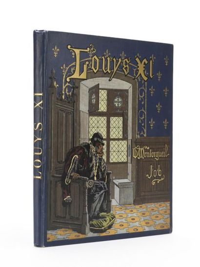 null MONTORGUEIL : Louis XI. Illustré par JOB. Paris,Combet & Cie, 1905. Un volume....