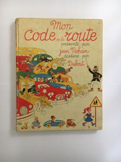 null Mon code de la route présenté par Jean Nohain dessiné par Dubout. Gonon éditeur....