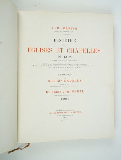 null MARTIN (Jean-Baptiste, abbé) : Histoire des Eglises et Chapelles de Lyon. Publié...