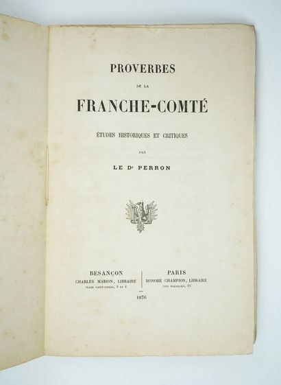 null PERRON (Charles-Alexandre, doctor): Proverbs of Franche-Comté. Historical and...