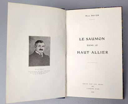 null BOYER (Henri) Le Saumon dans le Haut-Allier. Paris, l'Ancre d'Or, 1930. Un volume...