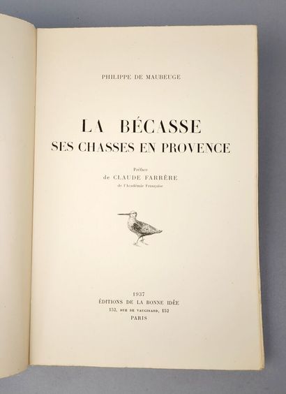 null MAUBEUGE (Philippe, de). La Bécasse. Ses chasses en Provence.
Préface de Claude...