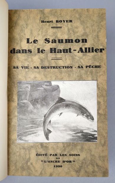null BOYER (Henri) Le Saumon dans le Haut-Allier. Paris, l'Ancre d'Or, 1930. Un volume...