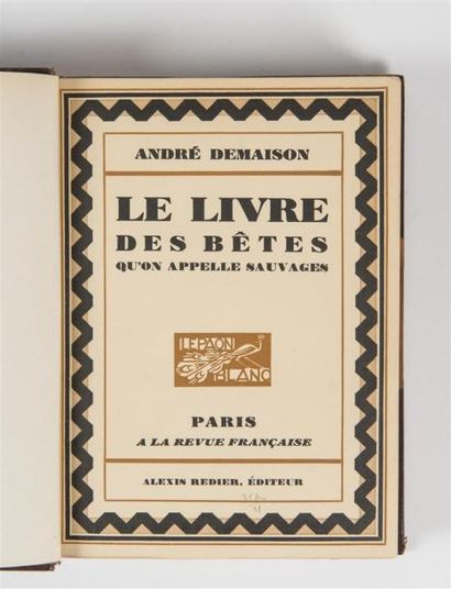 null DEMAISON (André), LE LIVRE DES BETES QU'ON APPELLE SAUVAGES, Paris, Alexis Redier,...