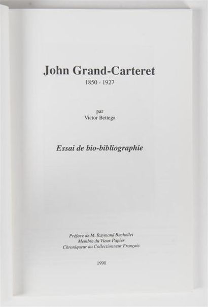 null BETTEGA (Victor), JOHN GRAND-CARTERET 1850-1927 ESSAI DE BIO-BLIOGRAPHIE, Grenoble,...