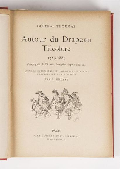 null [NAPOLEON]
THOUMAS (Général), AUTOUR DU DRAPEAU TRICOLORE 1789-1889, Paris,...