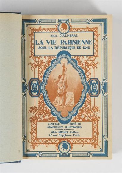null ALMERAS (Henri d'), LA VIE PARISIENNE DE 1848, Paris, Albin Michel, s.d. In-8°,...