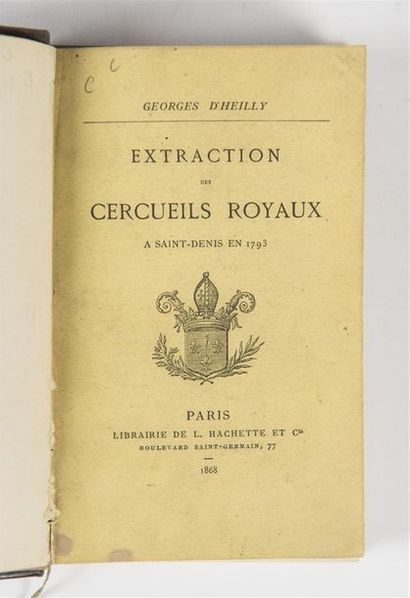 null HEILLY (Edmond Antoine Poinsot, dit Georges d'), EXTRACTION DES CERCUEILS ROYAUX...
