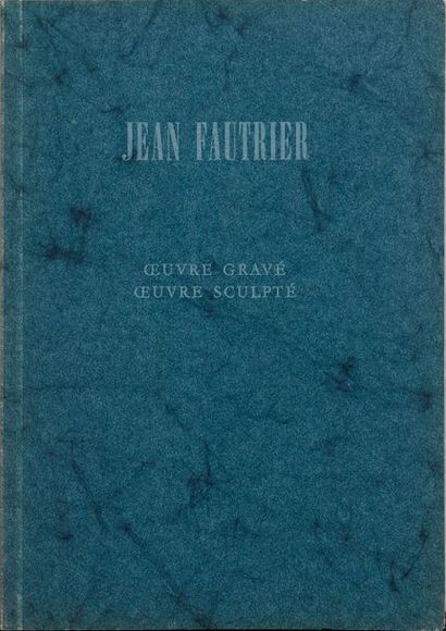 Jean FAUTRIER Jean FAUTRIER (1898- 1964) - Oeuvre gravée, Oeuvre sculptée - Catalogue...