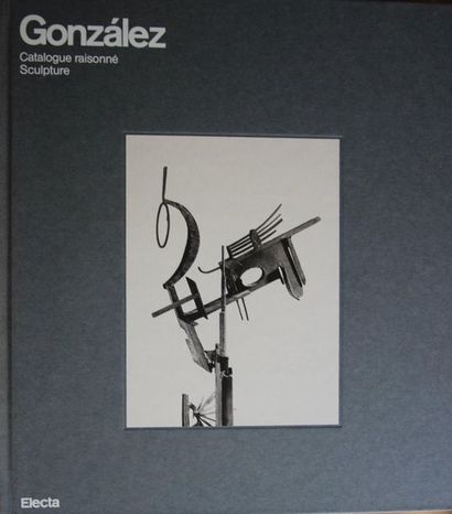 GONZALEZ González: Catalogue Raisonné Sculpture de Jörn Merkert (Sous la direction...