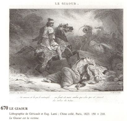 GERICAULT Théodore (1791-1824)  
1. « Le Giaour » lithographie de 1820, sous la gravure...