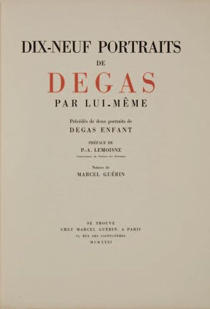 DEGAS, Edgar. DIX NEUF PORTRAITS DE DEGAS PAR LUI-MÊME.
Paris, Marcel Guérin, 1931.
1...