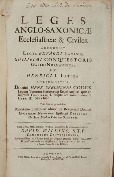 WILKINS, DAVID. LEGES ANGLO-SAXONICAE ECCLESIASTICÆ & CIVILES.
Londres, Guil. Bowyer,...