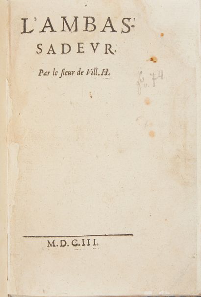 [HOTMAN, Jean]. L'Ambassadeur par le Sieur de Vill. H. 1603. 1 vol. in-8. Demi-vélin...