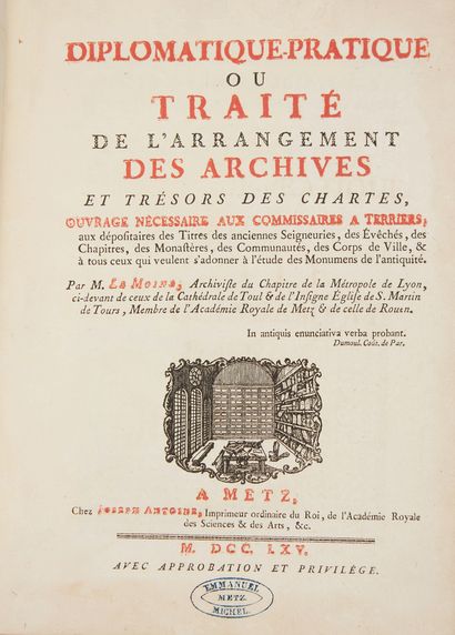LE MOINE, Pierre-Camille. Diplomatique-pratique ou traité de l'arrangement des archives...