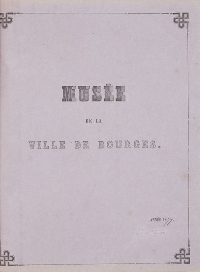 [POUPAT, Charles]. Musée de la ville de Bourges. Bourges, 1877. 1 vol. in-4. Demi-...