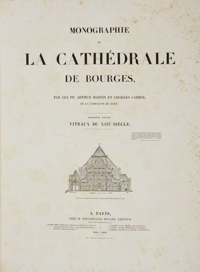 CAHIER, Charles - MARTIN, Arthur. Monographie de la cathédrale de Bourges. Première...