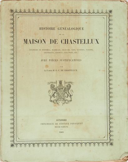 [BOURGOGNE]. CHASTELLUX. Comte H.P.C de. Histoire généalogique de la Maison Chastellux....
