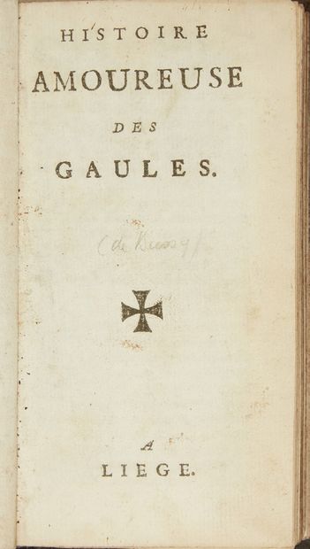 BUSSY-RABUTIN, Roger de Rabutin, comte de. Histoire amoureuse des Gaules. Liège....